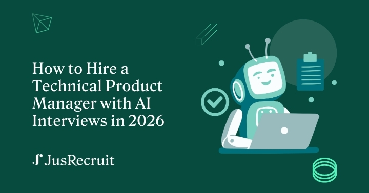 How to Hire a Technical Product Manager with AI Interviews in 2026